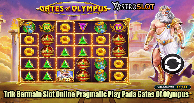 Trik Bermain Slot Online Pragmatic Play Pada Gates Of Olympus